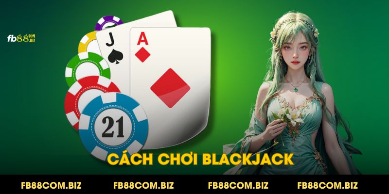 Cách Chơi Blackjack - Hướng Dẫn Chi Tiết Luật Cho Tân Thủ