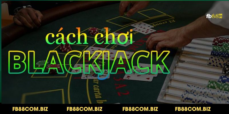 Tìm hiểu ý nghĩa một số thuật ngữ có trong bộ môn Blackjack