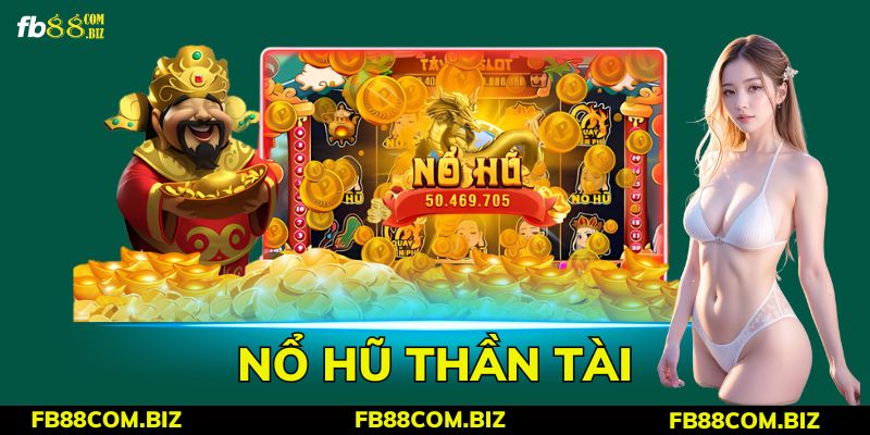 Nổ Hũ Thần Tài - Bí Kíp Thắng Lớn Tại Nhà Cái FB88